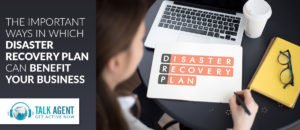 The Ways in Which Disaster Recovery Plan Can Benefit Your Business