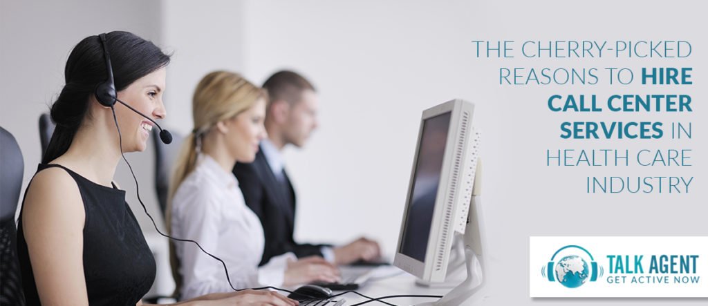 Cherry-Picked Reasons to Hire Call Center Services in Health Care