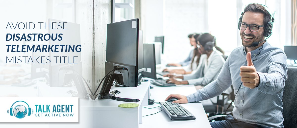 Avoid These Disastrous Telemarketing Mistakes