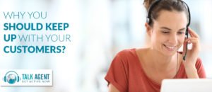 Why You Should Keep Up With Your Valued Customers?
