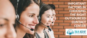 Important Factors In Choosing The Right Outsourced Contact Center