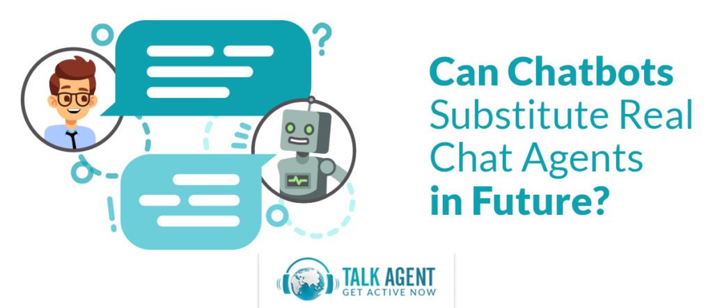 Can Chatbots Substitute Real Chat Agents in Future?