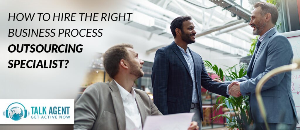How To Hire the Right Business Process Outsourcing Specialist?