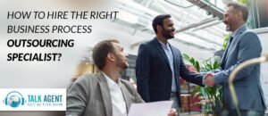 How To Hire the Right Business Process Outsourcing Specialist?