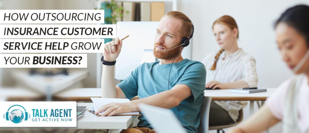 How Outsourcing Insurance Customer Service Help Grow Your Business?