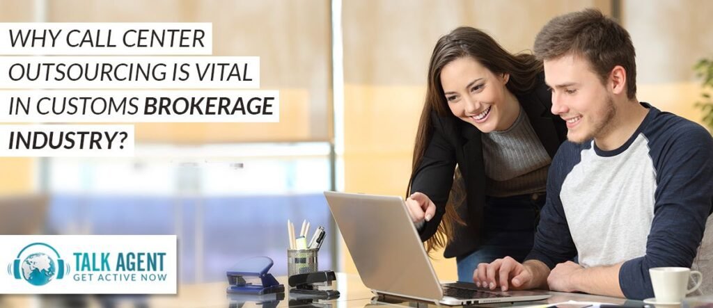 Why Call Center Outsourcing Is Vital in Customs Brokerage Industry?