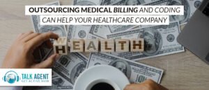 How Outsourcing Medical Billing and Coding Can Help Your Healthcare Company