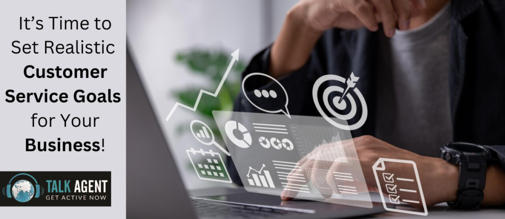 It’s Time to Set Realistic Customer Service Goals for Your Business!