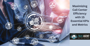 Maximizing Call Center Efficiency with 15 Essential KPIs and Metrics
